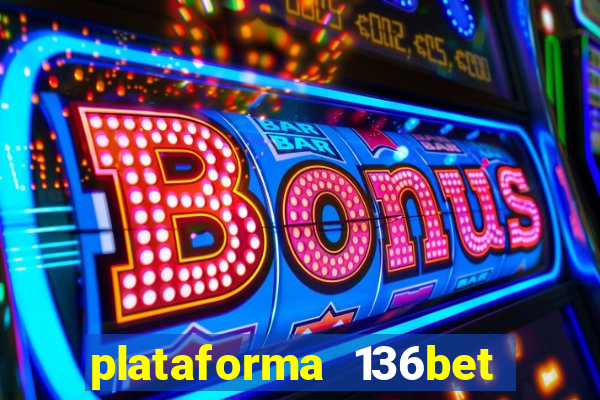 plataforma 136bet paga mesmo